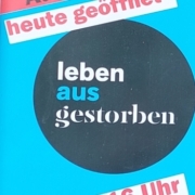 Ausstellung "leben aus gestorben" geöffnet, Eintritt frei